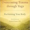 Overcoming Trauma through Yoga: Reclaiming Your Body (EPUB)