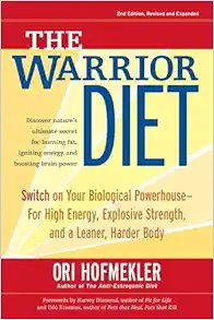 The Warrior Diet: Switch on Your Biological Powerhouse For High Energy, Explosive Strength, and a Leaner, Harder Body, 2nd Edition (EPUB)