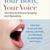 Your Body, Your Voice: The Key to Natural Singing and Speaking (EPUB)
