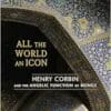 All the World an Icon: Henry Corbin and the Angelic Function of Beings (EPUB)