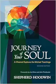 Journey of Your Soul: A Channel Explores the Michael Teachings, 2nd Edition (EPUB)