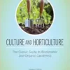 Culture and Horticulture: The Classic Guide to Biodynamic and Organic Gardening (EPUB)