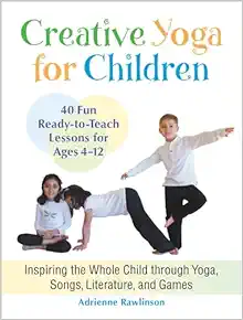 Creative Yoga for Children: Inspiring the Whole Child through Yoga, Songs, Literature, and Games (EPUB)