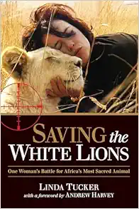 Saving the White Lions: One Woman’s Battle for Africa’s Most Sacred Animal (EPUB)