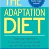 The Adaptation Diet: A Three-Step Approach to Control Cortisol, Lose Weight, and Prevent Chronic Disease (EPUB)