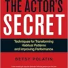 The Actor’s Secret: Techniques for Transforming Habitual Patterns and Improving Performance (EPUB)