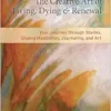 The Creative Art of Living, Dying, and Renewal: Your Journey through Stories, Qigong Meditation, Journaling, and Art (EPUB)