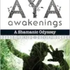 Aya Awakenings: A Shamanic Odyssey (EPUB)