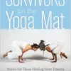 Survivors on the Yoga Mat: Stories for Those Healing from Trauma (EPUB)