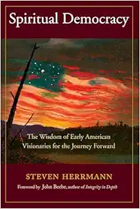 Spiritual Democracy: The Wisdom of Early American Visionaries for the Journey Forward (Sacred Activism) (EPUB)