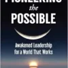 Pioneering the Possible: Awakened Leadership for a World That Works (Sacred Activism) (EPUB)