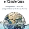 The Yin and Yang of Climate Crisis: Healing Personal, Cultural, and Ecological Imbalance with Chinese Medicine (EPUB)