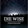 Die Wise: A Manifesto for Sanity and Soul (EPUB)