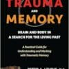 Trauma and Memory: Brain and Body in a Search for the Living Past: A Practical Guide for Understanding and Working with Traumatic Memory (EPUB)