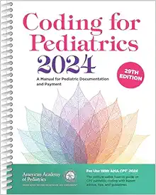 Coding for Pediatrics 2024: A Manual for Pediatric Documentation and Payment, 29th Edition (PDF)