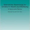 Data-Driven Technology for Children’s Health and Wellbeing: A Systematic Review (Foundations and Trends(r) in Human-Computer Interaction) (PDF)