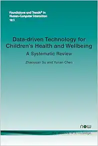 Data-Driven Technology for Children’s Health and Wellbeing: A Systematic Review (Foundations and Trends(r) in Human-Computer Interaction) (PDF)