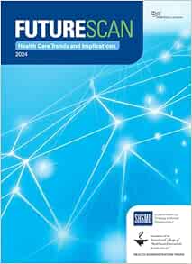 Futurescan 2024: Health Care Trends and Implications (Futurescan Healthcare Trends and Implications) (PDF)