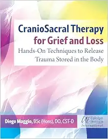 CranioSacral Therapy for Grief and Loss: Hands-On Techniques to Release Trauma Stored in the Body (EPUB)