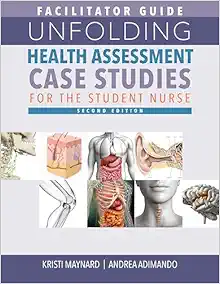 Facilitator Guide for Unfolding Health Assessment Case Studies for the Student Nurse, Second Edition (PDF)