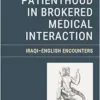 Constructing Patienthood in Brokered Medical Interaction: Iraqi–English Encounters (EPUB)