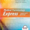 Medical Terminology Express: A Short-Course Approach by Body System, 3rd Edition (PDF)