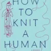 How to Knit a Human: A memoir (EPUB)