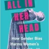 All In Her Head: How Gender Bias Harms Women’s Mental Health (EPUB)