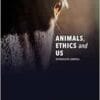 Animals, Ethics and Us: A Veterinary’s View of Human-Animal Interactions (PDF)