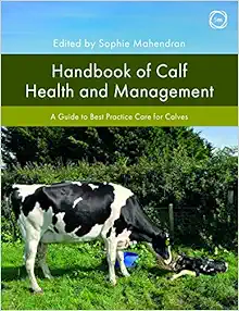 Handbook of Calf Health and Management: A Guide to Best Practice Care for Calves (Veterinary Books for Farmers) (PDF)