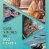 Case Studies in Ecohealth: Examining the Interaction between Animals and their Environment (One Health) (EPUB)