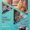 Case Studies in Ecohealth: Examining the Interaction between Animals and their Environment (One Health) (PDF)