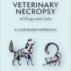 Veterinary Necropsy of Dogs and Cats: A Case Based Approach (Veterinary Atlases) (PDF)