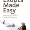 Exotics Made Easy: Demystifying Rabbits and Small Mammals (PDF)