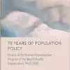 70 Years of Population Policy: History of the Human Reproduction Program of the World Health Organisation 1950-2020 (PDF)