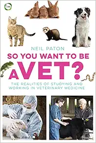So You Want to Be a Vet?: The Realities of Studying and Working in Veterinary Medicine (Veterinary Careers) (PDF)