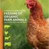 A Practical Guide to the Feeding of Organic Farm Animals: Pigs, Poultry, Cattle, Sheep and Goats (EPUB)