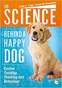 The Science Behind a Happy Dog: Canine Training, Thinking and Behaviour (EPUB)