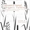 Conventional and Organic Farming: A Comprehensive Review through the Lens of Agricultural Science (Evidence Based Science) (PDF)