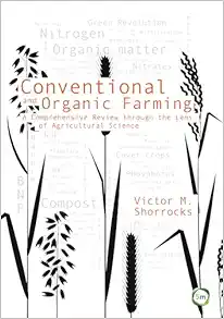 Conventional and Organic Farming: A Comprehensive Review through the Lens of Agricultural Science (Evidence Based Science) (PDF)