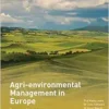 Agri-environmental Management in Europe: Sustainable Challenges and Solutions – From Policy Interventions to Practical Farm Management (PDF)
