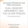 Dual Sensory Impairment and the Older Person: An Invisible Epidemic? (Disability Studies) (EPUB)