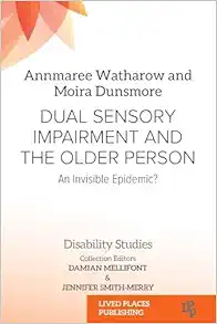 Dual Sensory Impairment and the Older Person: An Invisible Epidemic? (Disability Studies) (EPUB)