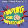 Finding Your Superpowers: A Guide for People on the Autism Spectrum and Their Allies (EPUB)