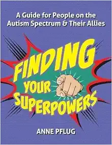 Finding Your Superpowers: A Guide for People on the Autism Spectrum and Their Allies (EPUB)