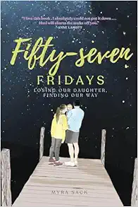 Fifty-seven Fridays: Losing Our Daughter, Finding Our Way (EPUB)