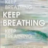 Keep Breathing: A Psychologist’s Intimate Journey Through Loss, Trauma, and Rediscovering Life (PDF)