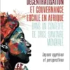 Décentralisation et gouvernance locale en Afrique dans un contexte de crise sanitaire mondiale: Leçons apprises et perspectives (French Edition) (PDF)