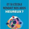 Et si l’école rendait nos ados plus heureux ? (EPUB)