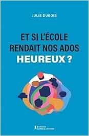 Et si l’école rendait nos ados plus heureux ? (EPUB)